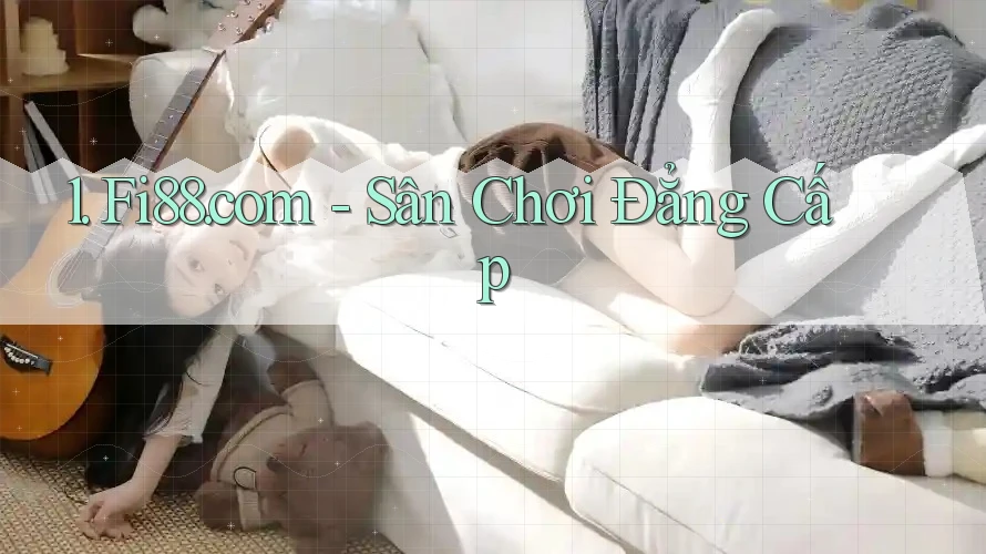 1. Fi88. com - Sân Chơi Đẳng Cấp