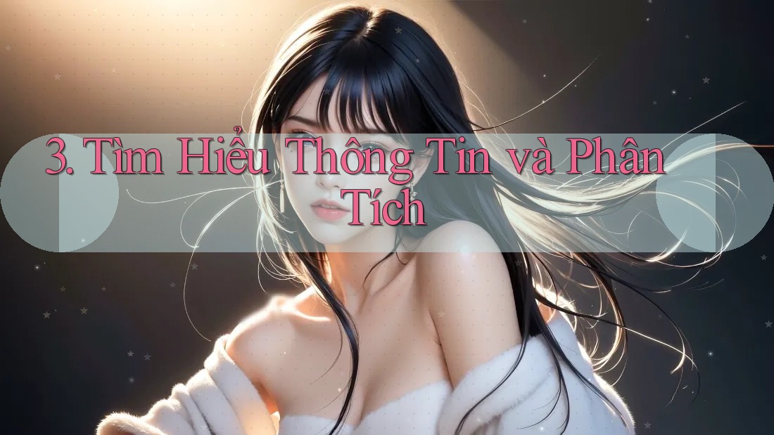 3. Tìm Hiểu Thông Tin và Phân Tích
