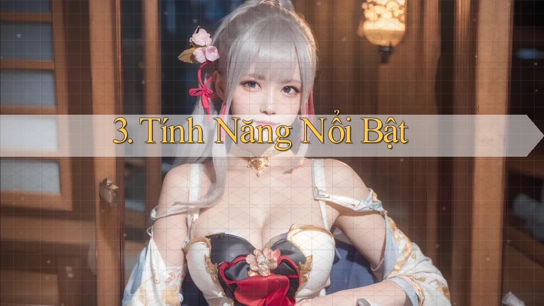 3. Tính Năng Nổi Bật 3. Tính Năng Nổi Bật