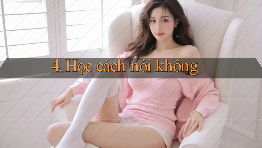 4. Học cách nói không