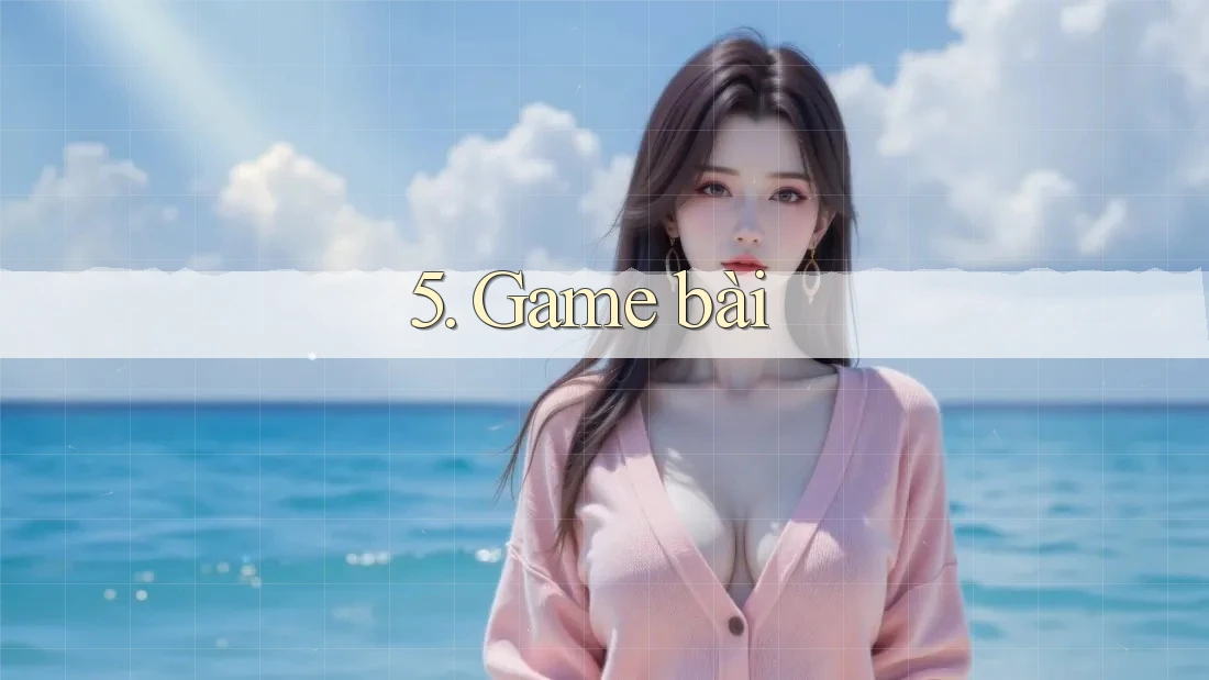 5. Game bài 5. Game bài
