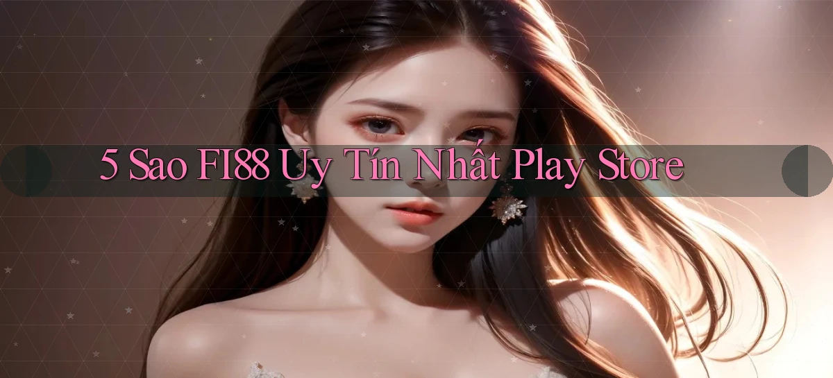 5 sao fi88 uy tín nhất play store