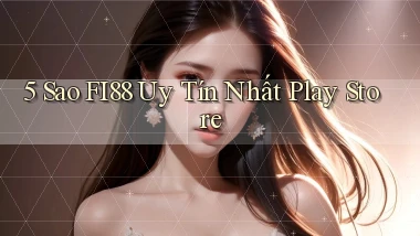 5 sao fi88 uy tín nhất play store