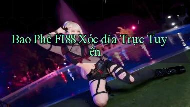 bao phê fi88 xóc đĩa trực tuyến