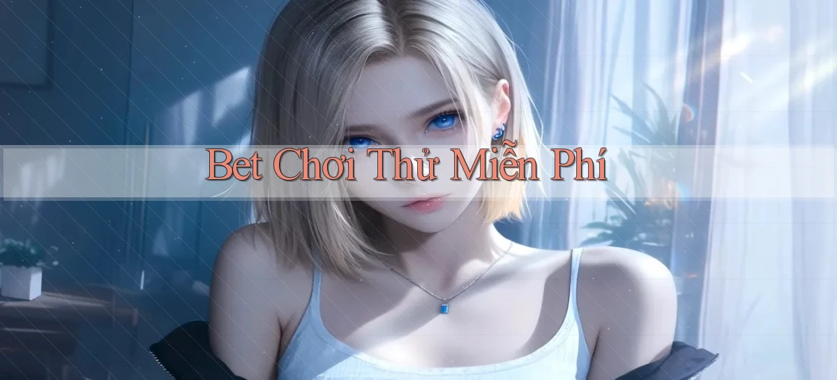 bet Chơi thử miễn phí