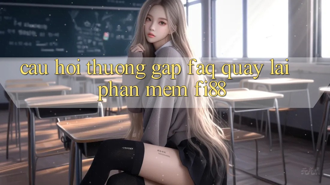 Câu hỏi thường gặp (FAQ) quay lại phần mềm Fi88