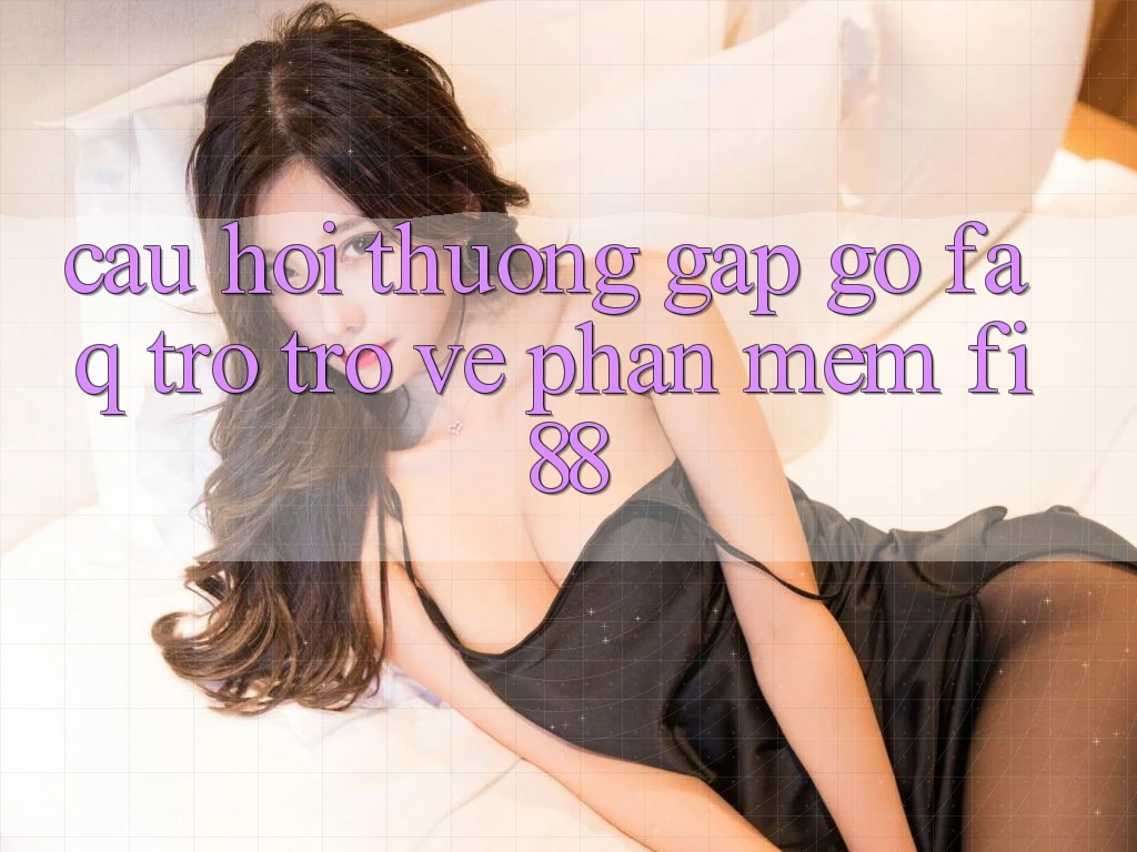 Câu hỏi thường gặp gỡ (FAQ) trở trở về phần mềm Fi88 Câu hỏi thường gặp gỡ (FAQ) trở trở về phần mềm Fi88