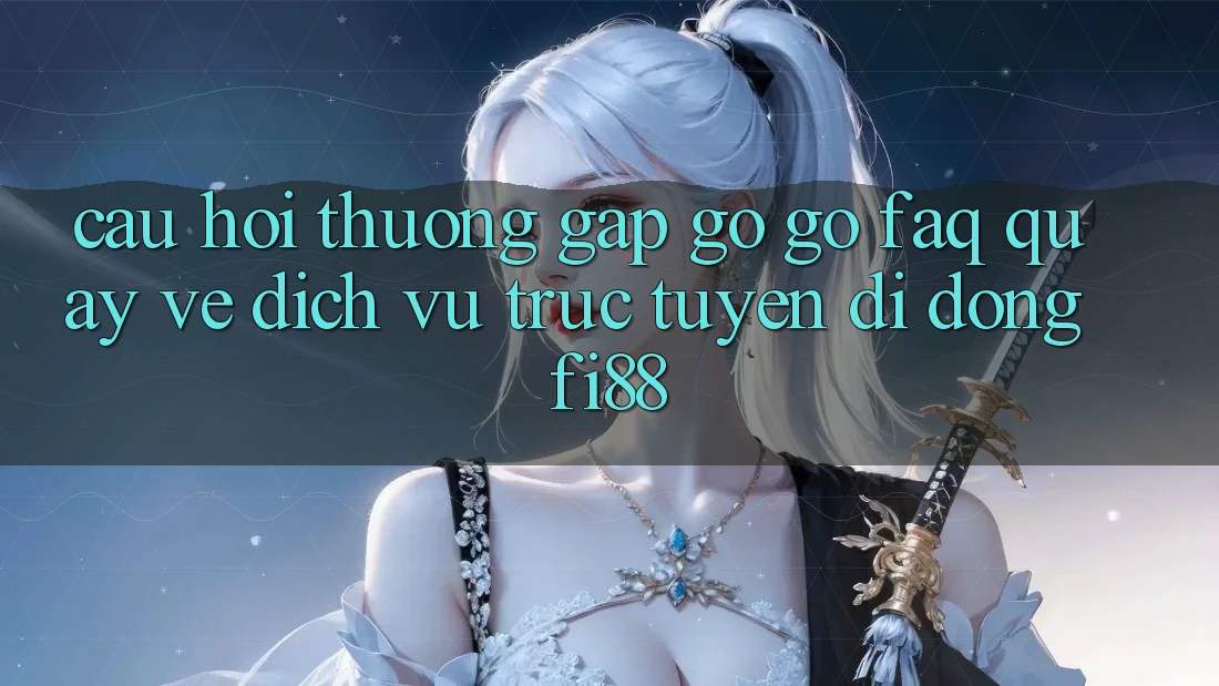 Câu hỏi thường gặp gỡ gỡ (FAQ) quay về dịch vụ trực tuyến di động Fi88 Câu hỏi thường gặp gỡ gỡ (FAQ) quay về dịch vụ trực tuyến di động Fi88