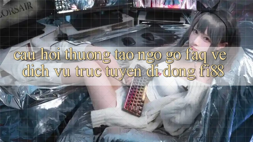 Câu hỏi thường tao ngộ gỡ (FAQ) về dịch vụ trực tuyến di động Fi88 Câu hỏi thường tao ngộ gỡ (FAQ) về dịch vụ trực tuyến di động Fi88