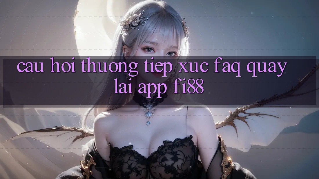 Câu hỏi thường tiếp xúc (FAQ) quay lại app Fi88