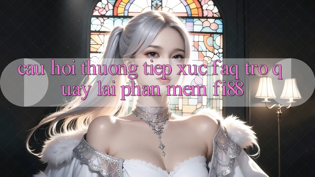 Câu hỏi thường tiếp xúc (FAQ) trở quay lại phần mềm Fi88 Câu hỏi thường tiếp xúc (FAQ) trở quay lại phần mềm Fi88