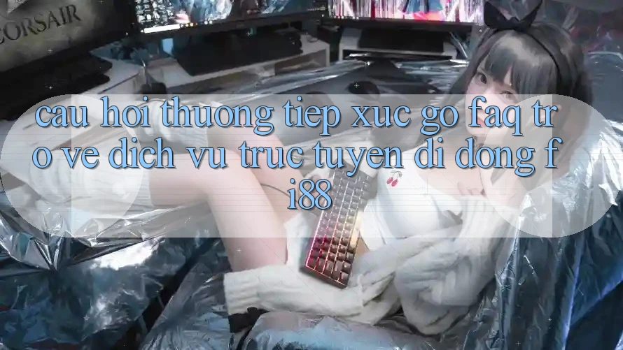 Câu hỏi thường tiếp xúc gỡ (FAQ) trở về dịch vụ trực tuyến di động Fi88 Câu hỏi thường tiếp xúc gỡ (FAQ) trở về dịch vụ trực tuyến di động Fi88