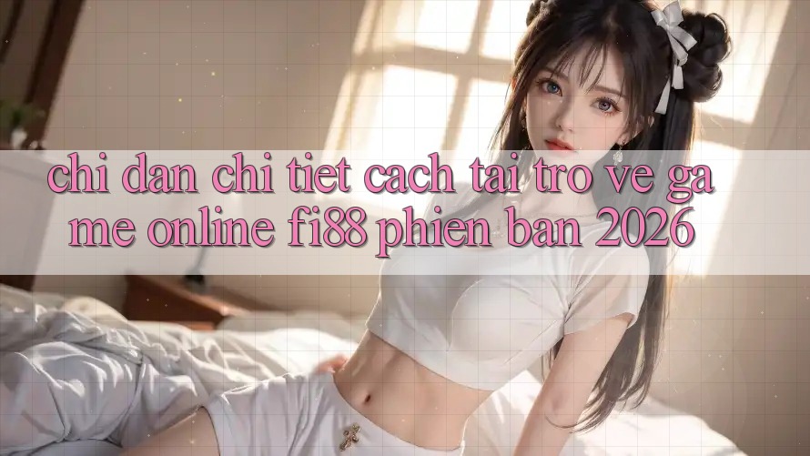 Chỉ dẫn chi tiết cách tải trở về game online Fi88 phiên bản 2026 Chỉ dẫn chi tiết cách tải trở về game online Fi88 phiên bản 2026