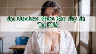 đọc manhwa phiên bản đầy đủ tại fi88