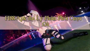 fi88  apk đại lý phân phối cược gà
