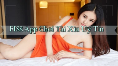 fi88 app chơi tài xỉu uy tín
