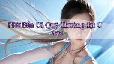 fi88  bắn cá quỹ thưởng đặt cược