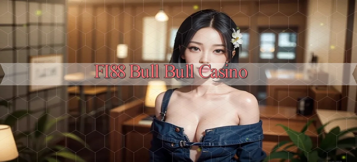 fi88 bull bull casino