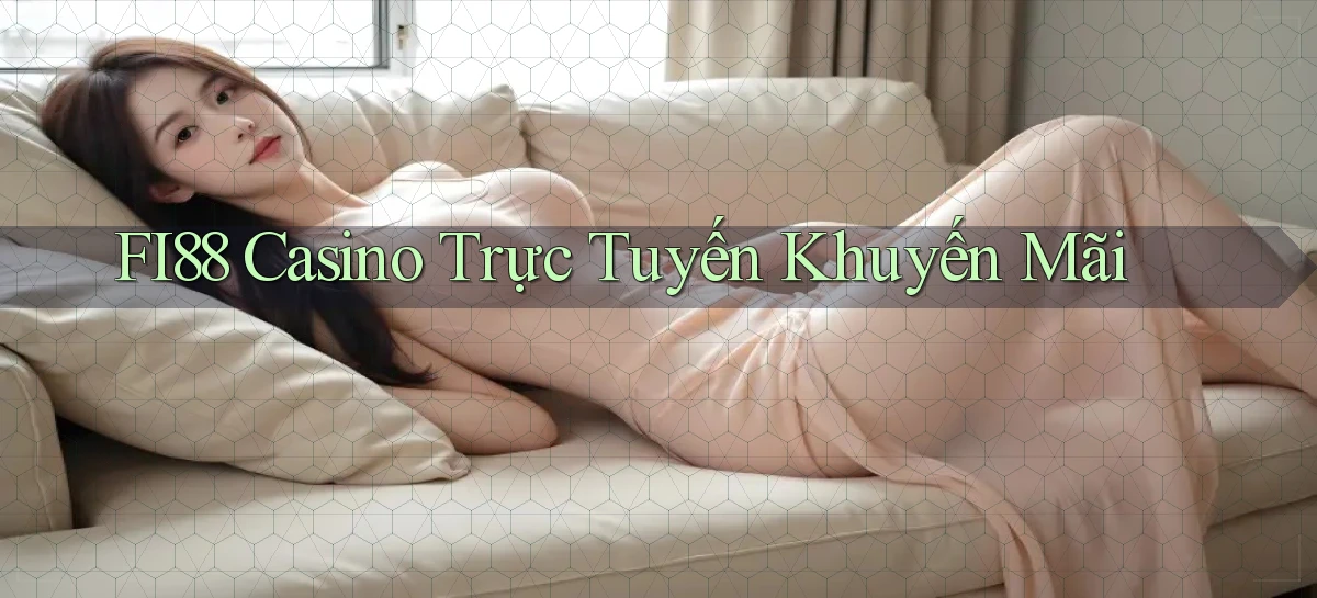 fi88 casino trực tuyến khuyến mãi