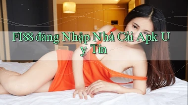 fi88  đăng nhập nhà cái apk uy tín