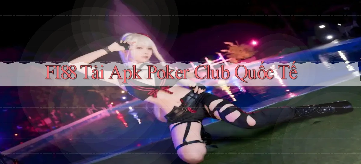 fi88  tải apk poker club quốc tế