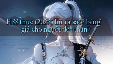 Fi88 thực (2025) hư ra sao bảng giá cho người độc thân