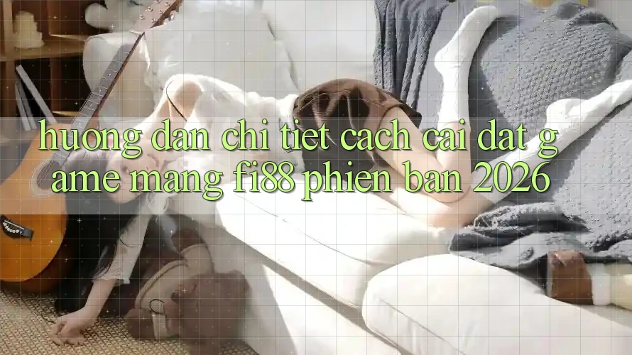 Hướng dẫn chi tiết cách cài đặt game mạng Fi88 phiên bản 2026 Hướng dẫn chi tiết cách cài đặt game mạng Fi88 phiên bản 2026
