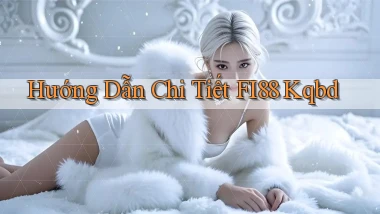 hướng dẫn chi tiết fi88 kqbd