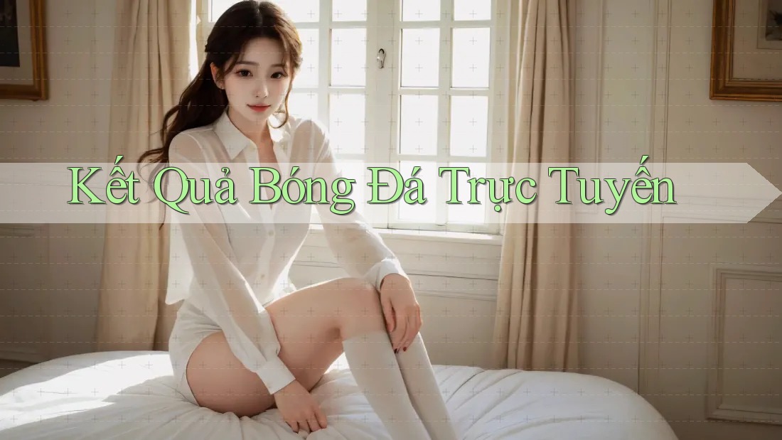 Kết Quả Bóng Đá Trực Tuyến