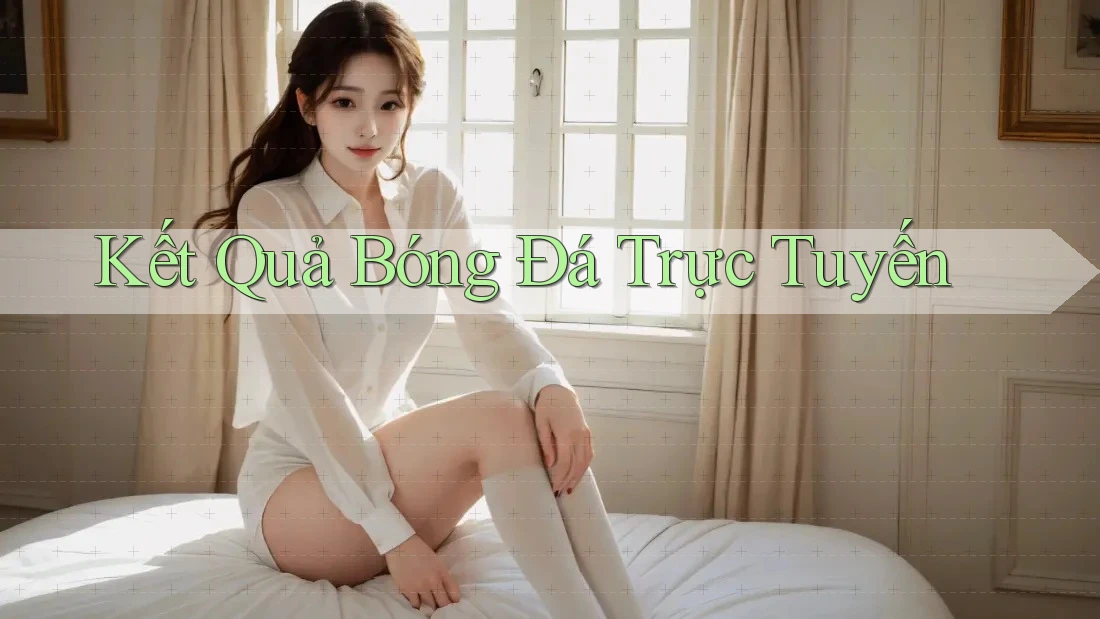 Kết Quả Bóng Đá Trực Tuyến Kết Quả Bóng Đá Trực Tuyến