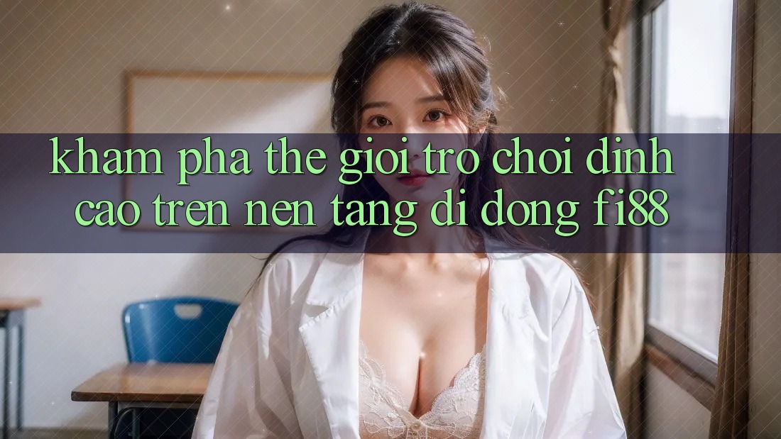 Khám phá thế giới trò chơi đỉnh cao trên nền tảng di động Fi88 Khám phá thế giới trò chơi đỉnh cao trên nền tảng di động Fi88