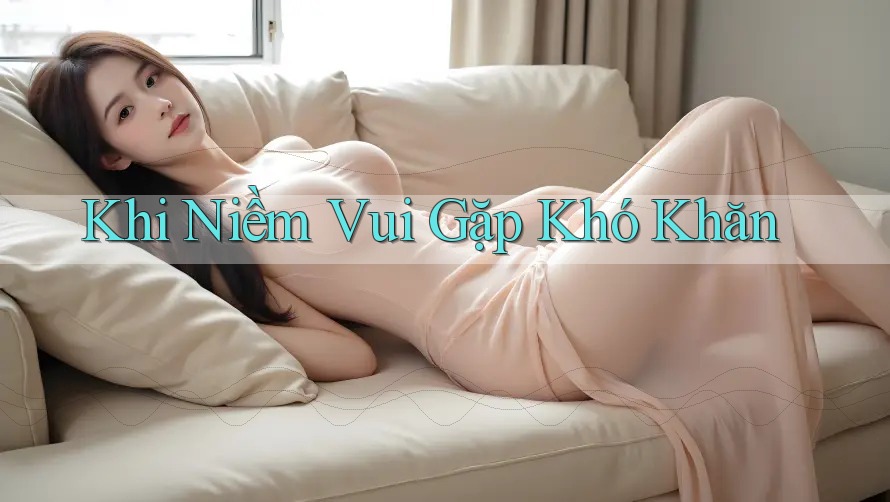 Khi Niềm Vui Gặp Khó Khăn