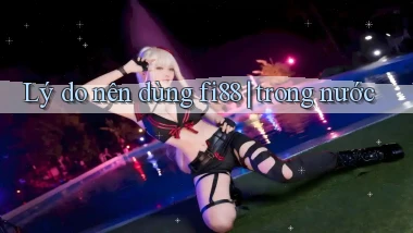 Lý do nên dùng fi88 trong nước