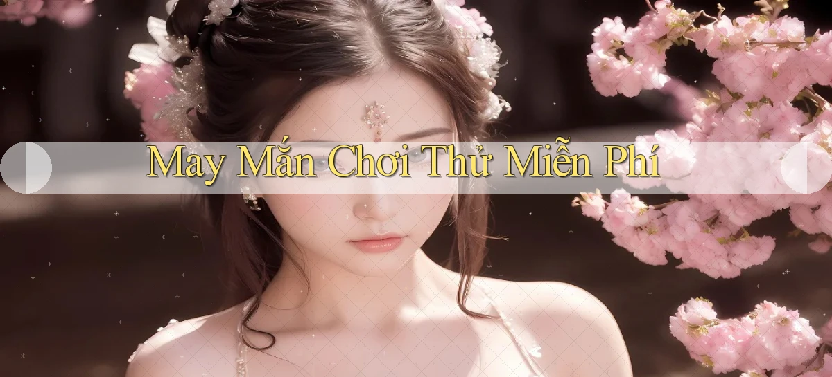 May mắn Chơi thử miễn phí