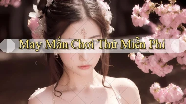 May mắn Chơi thử miễn phí