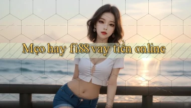 mẹo hay fi88 vay tiền online