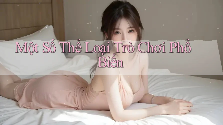 Một Số Thể Loại Trò Chơi Phổ Biến