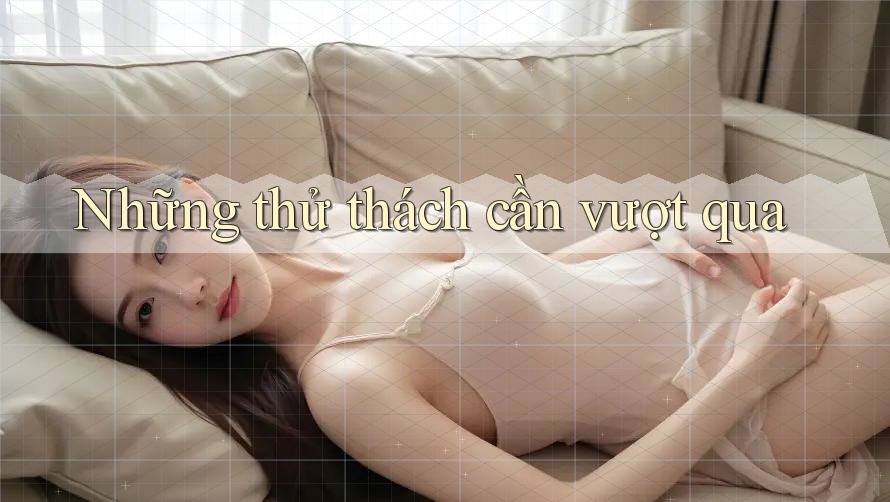 Những Thử Thách Cần Vượt Qua Những Thử Thách Cần Vượt Qua