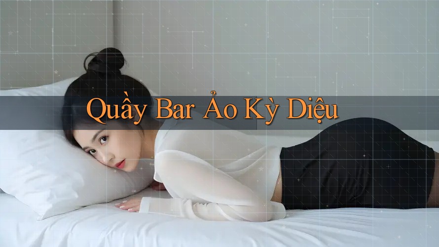 Quầy Bar Ảo Kỳ Diệu
