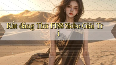 rất đáng thử fi88 sicbo giải trí