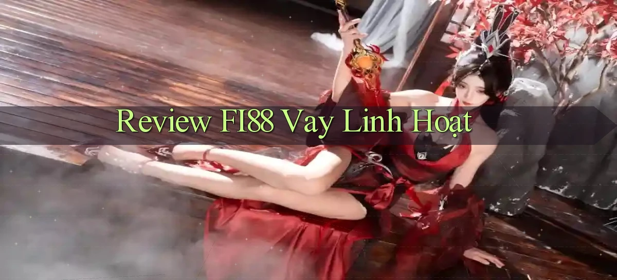 review fi88 vay linh hoạt