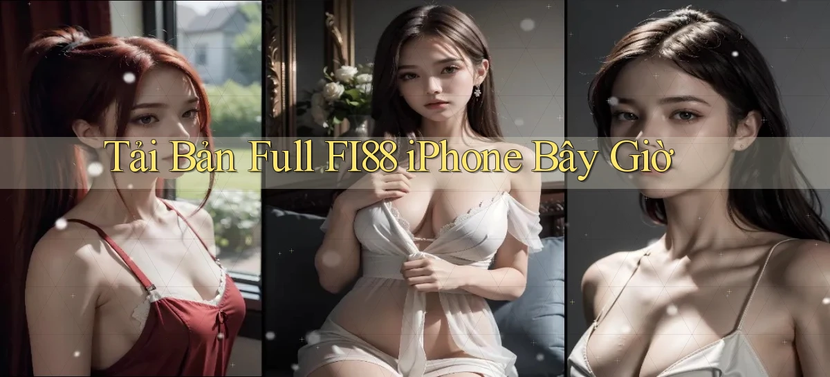 tải bản full fi88 iphone bây giờ