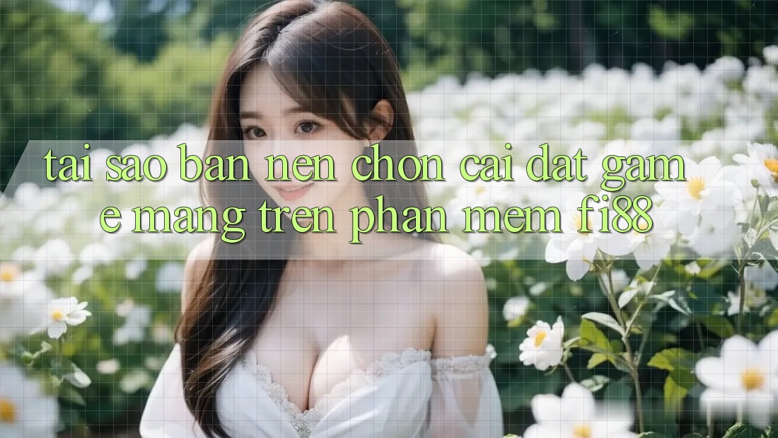 Tại sao bạn nên chọn cài đặt game mạng trên phần mềm Fi88?