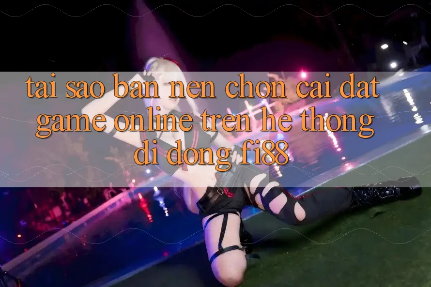 Tại sao bạn nên chọn cài đặt game online trên hệ thống di động Fi88? Tại sao bạn nên chọn cài đặt game online trên hệ thống di động Fi88?