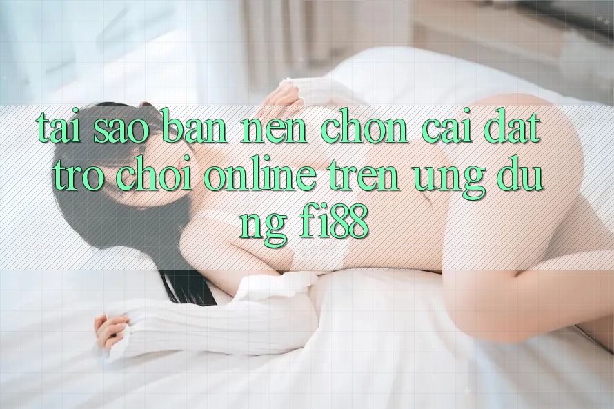 Tại sao bạn nên chọn cài đặt trò chơi online trên ứng dụng Fi88? Tại sao bạn nên chọn cài đặt trò chơi online trên ứng dụng Fi88?