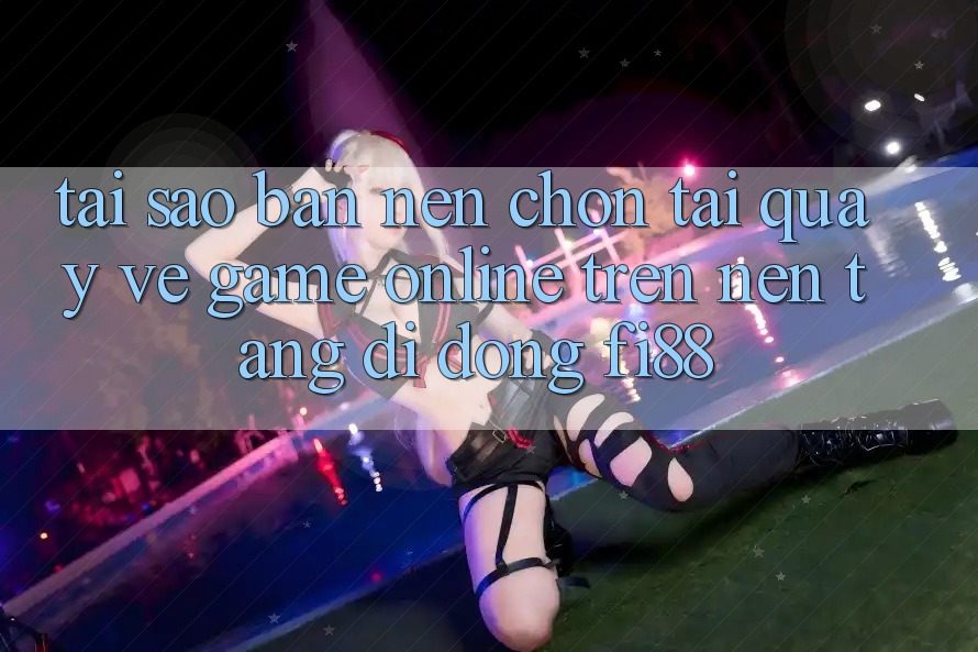 Tại sao bạn nên chọn tải quay về game online trên nền tảng di động Fi88?