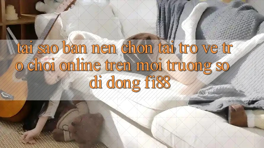 Tại sao bạn nên chọn tải trở về trò chơi online trên môi trường số di động Fi88? Tại sao bạn nên chọn tải trở về trò chơi online trên môi trường số di động Fi88?