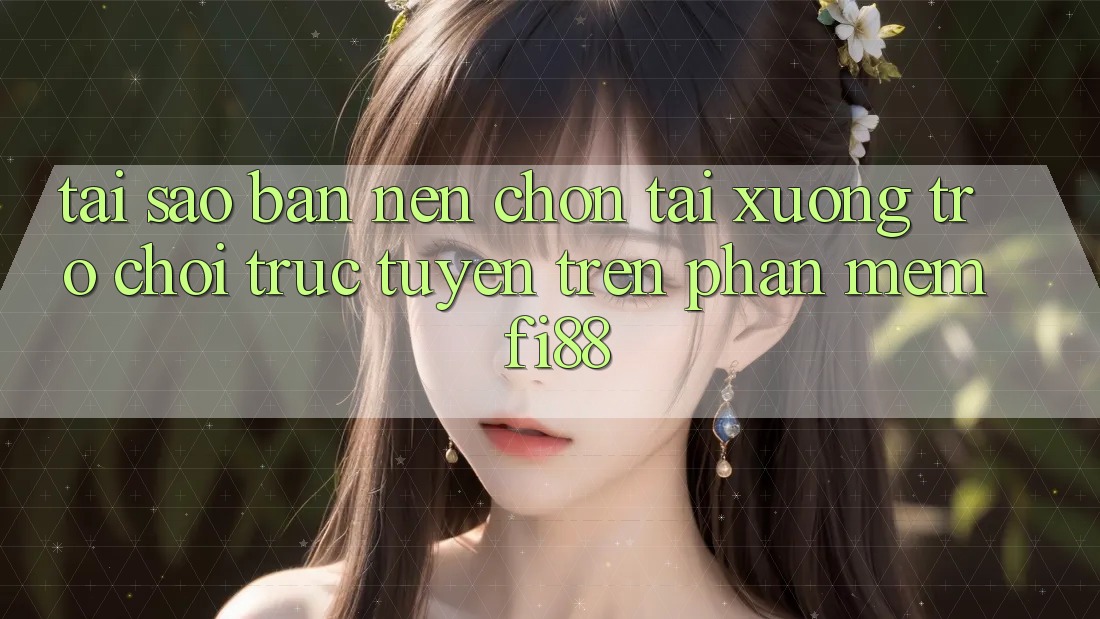 Tại sao bạn nên chọn tải xuống trò chơi trực tuyến trên phần mềm Fi88? Tại sao bạn nên chọn tải xuống trò chơi trực tuyến trên phần mềm Fi88?