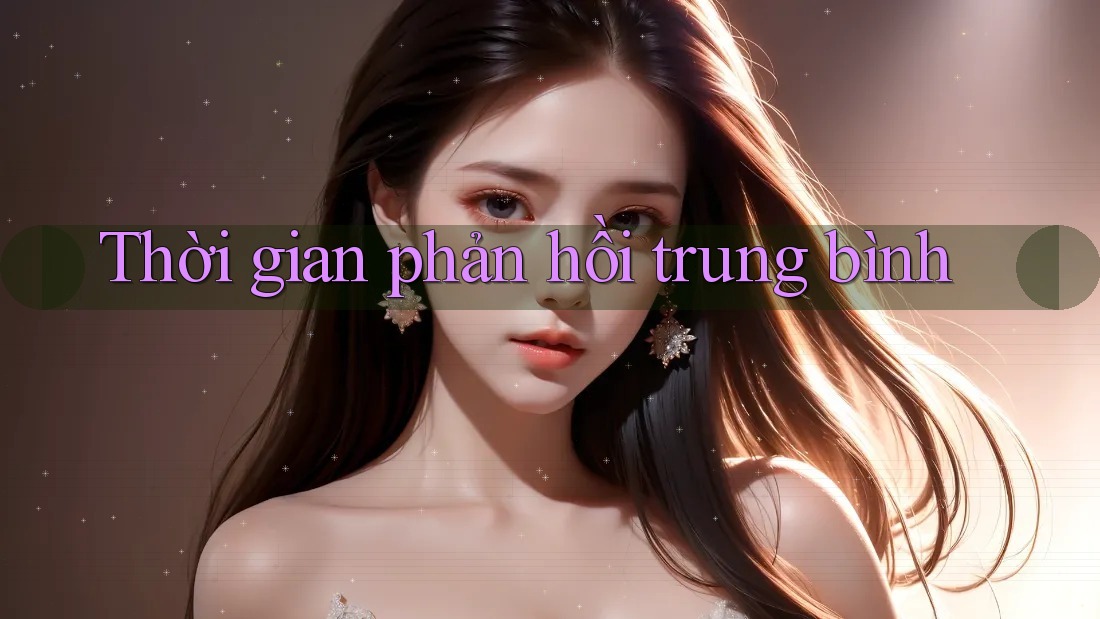 Thời gian phản hồi trung bình Thời gian phản hồi trung bình