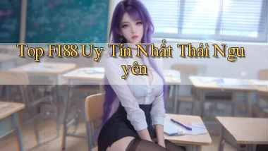 top fi88 uy tín nhất Thái Nguyên